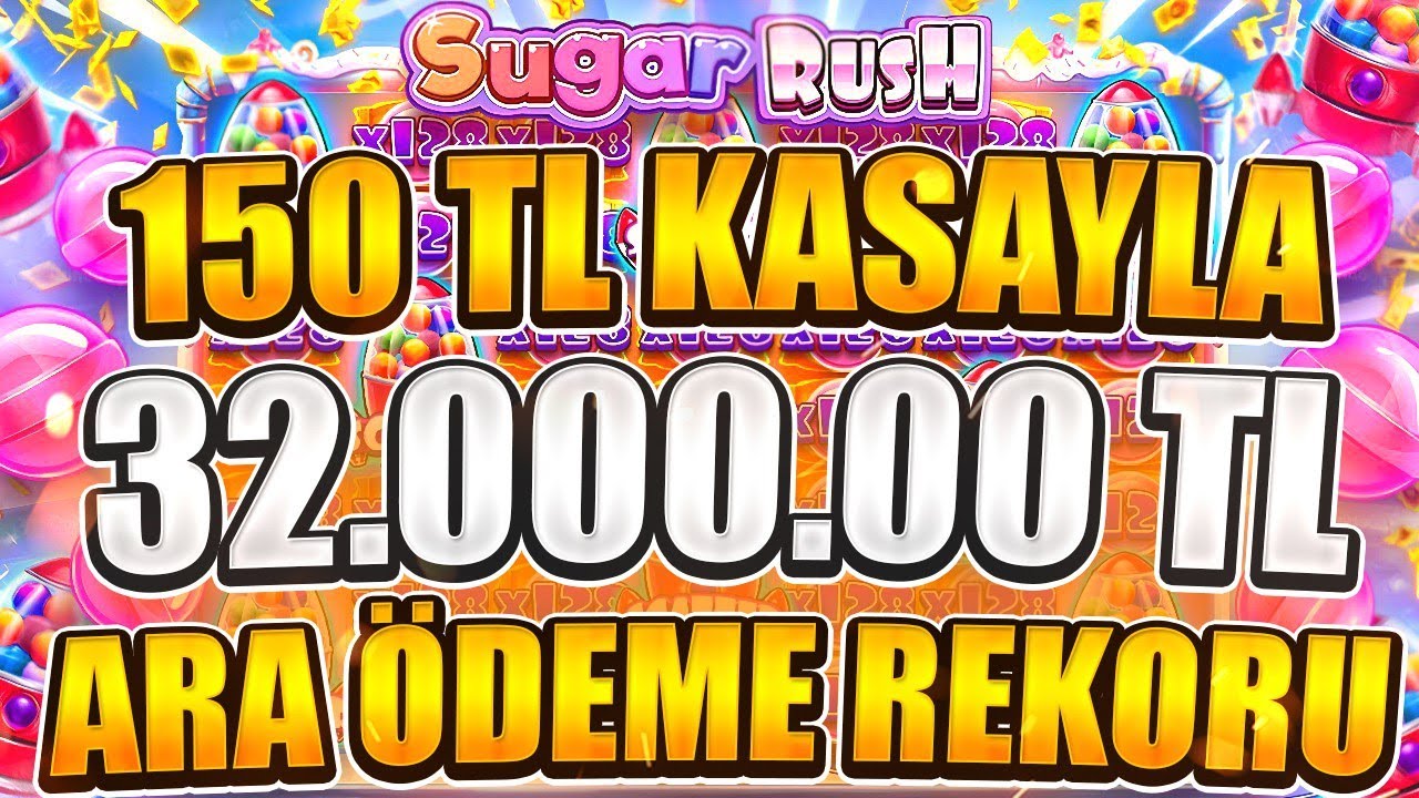 ? Sugar Rush Küçük Kasa ? 150 TL KASAYLA 32.000.00 TL REKOR KIRDIKKK !!! ARA ÖDEME REKORUU !!!